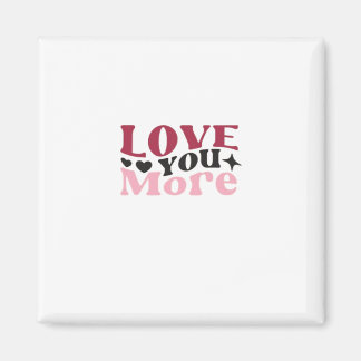 Love You More Subtle Detail Design Magnet