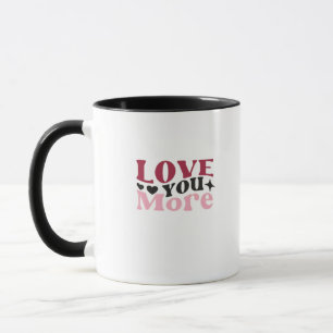 Love You More Subtle Detail Design Mug
