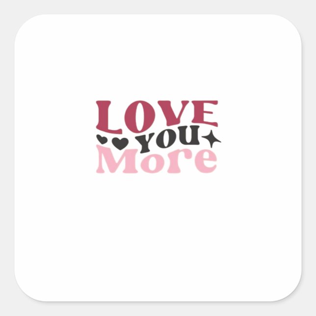 Love You More Subtle Detail Design  Square Sticker (Front)