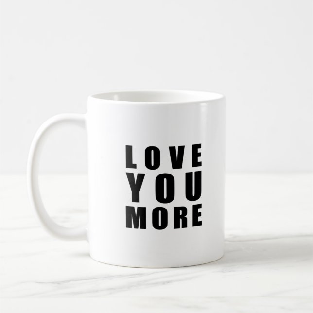 Love You More Sweet Romantic Quote  Coffee Mug (Left)