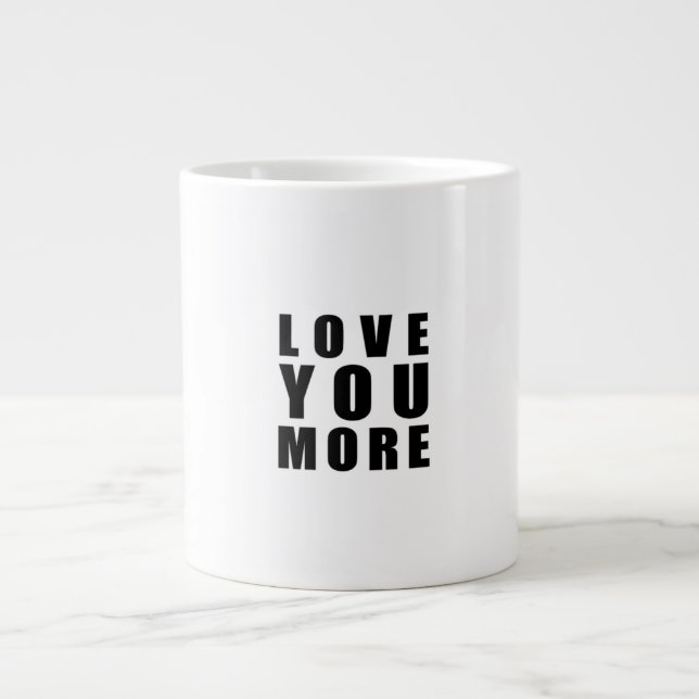 Love You More Sweet Romantic Quote  Large Coffee Mug (Front)