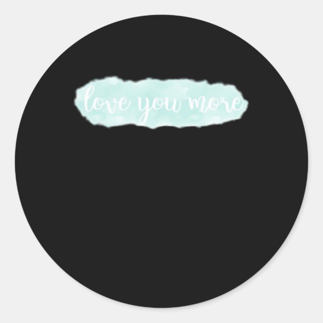 Love You More Teal Modern Aesthetic  Classic Round Sticker (Front)