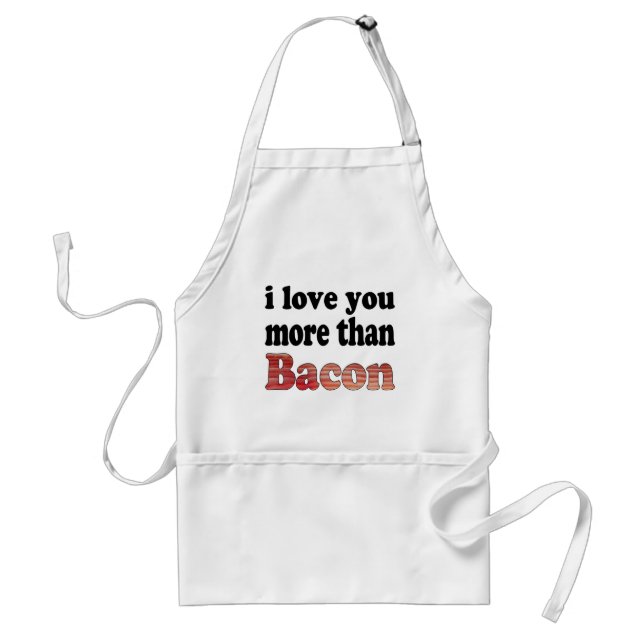 Love You More Than Bacon Standard Apron (Front)
