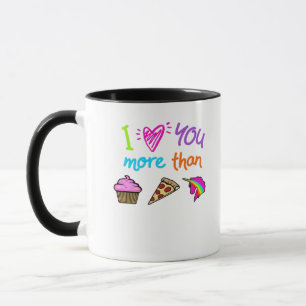 Love You More Than Cupcakes Pizza Unicorns Cute St Mug
