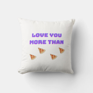 Love You More Than Pizza Funny Food Love Quote  Cushion