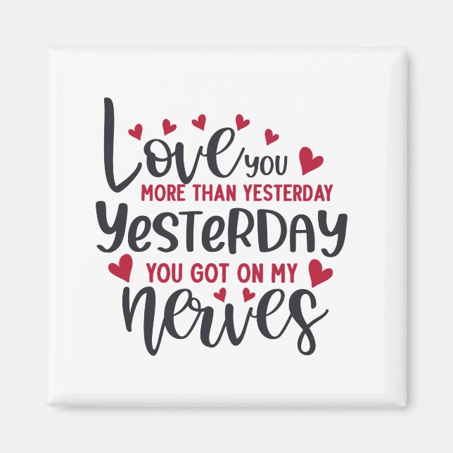 Love You More Than Yesterday Magnet (Front)
