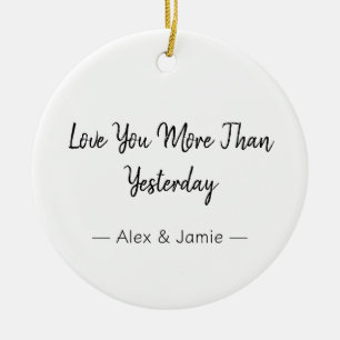 Love You More Than Yesterday – Romantic Quote Ceramic Ornament