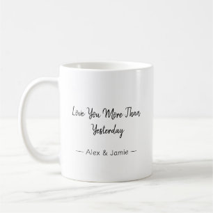 Love You More Than Yesterday – Romantic Quote Coffee Mug
