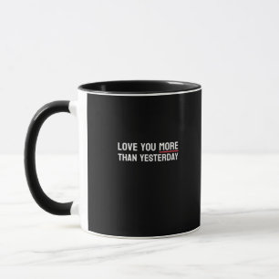 Love You More Than Yesterday Sweet Valentine Quote Mug
