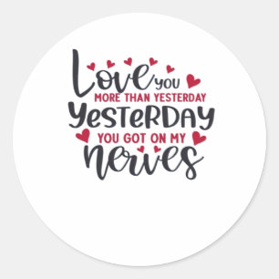 Love You More Than Yesterday Timeless Romantic Sty Classic Round Sticker