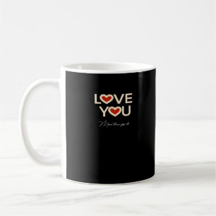 Love You More Than You Do Romantic Style  Coffee Mug