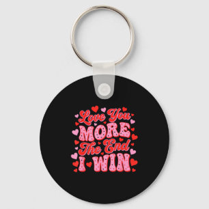 Love You More The End I Win Funny Valentines Day Key Ring