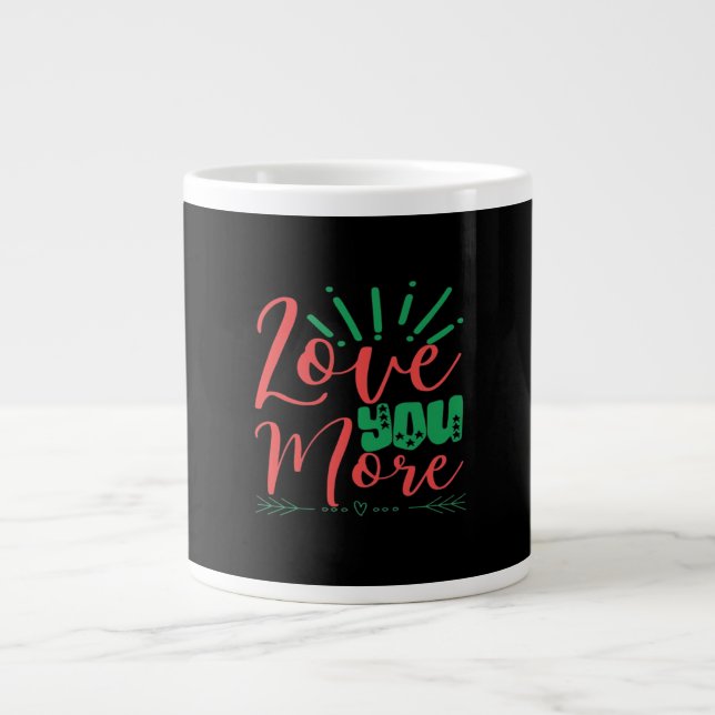 Love You More Timeless Classic  Large Coffee Mug (Front)