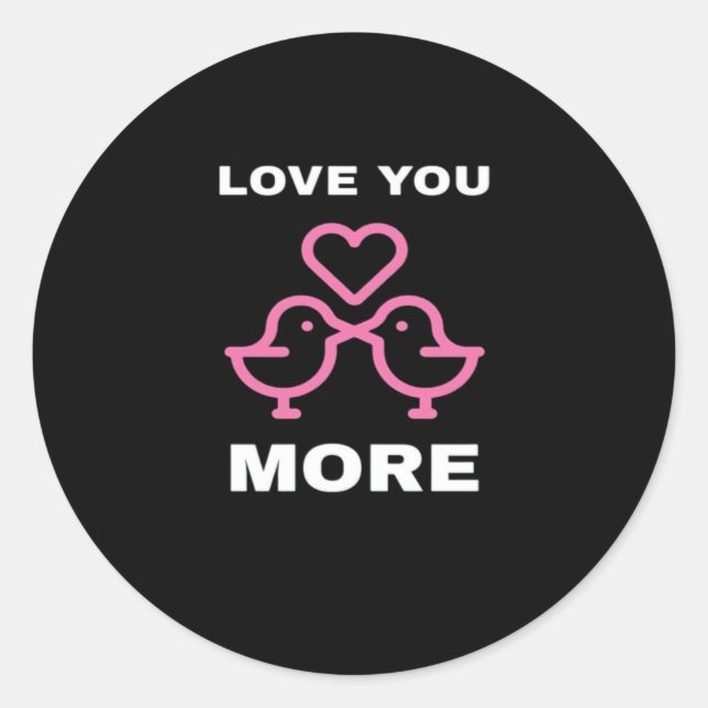 Love You More Timeless Classic  Round Sticker (Front)