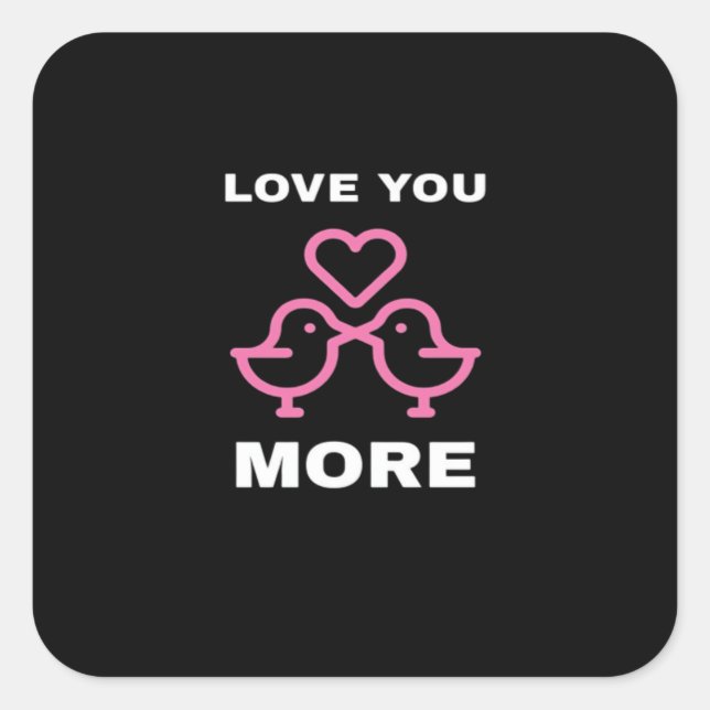 Love You More Timeless Classic  Square Sticker (Front)