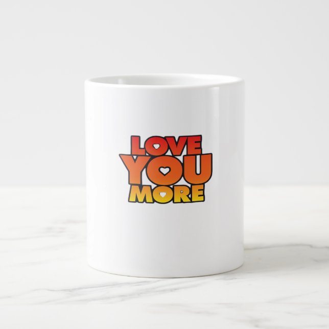 Love You More Timeless Classic Style  Large Coffee Mug (Front)