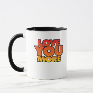 Love You More Timeless Classic Style Mug