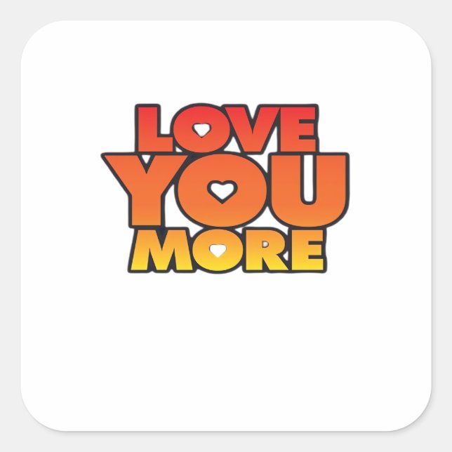 Love You More Timeless Classic Style  Square Sticker (Front)