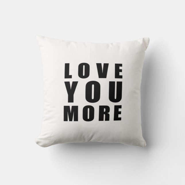 Love You More Uplifting Minimal Design  Cushion (Front)