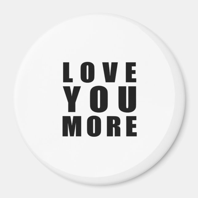 Love You More Uplifting Minimal Design  Magnet (Front)