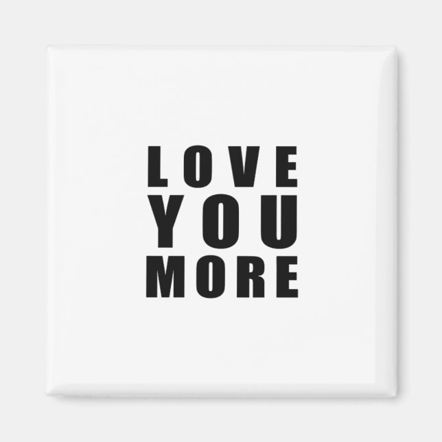 Love You More Uplifting Minimal Design  Magnet (Front)