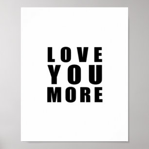 Love You More Uplifting Minimal Design  Poster