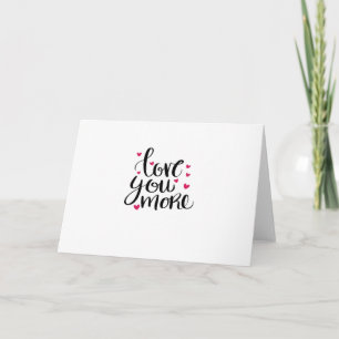 Love You More Valentine Heartfelt Style Card