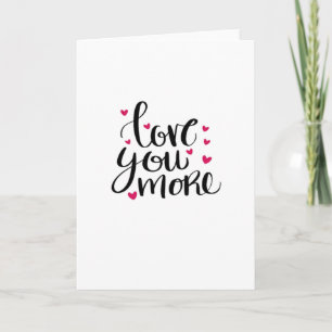 Love You More Valentine Heartfelt Style Card
