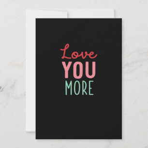 Love You More Valentines Wedding Quote Design  Holiday Card