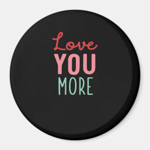 Love You More Valentines Wedding Quote Design  Magnet