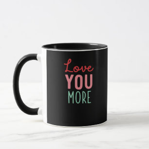Love You More Valentines Wedding Quote Design  Mug