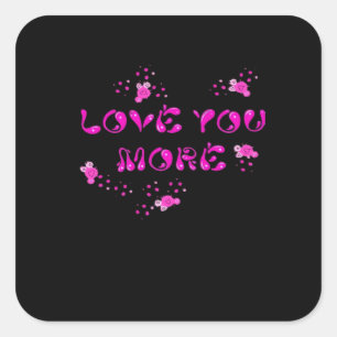 Love You More Visual Style  Square Sticker