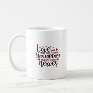 Love You More Yesterday Romantic Minimal Quote  Coffee Mug