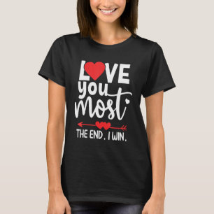 Love You Most Shirt for Him Her Valentines Day Shi