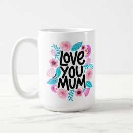 Love You Mum Coffee Mug