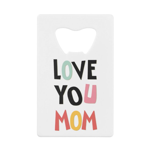 Love You Mum Credit Card Bottle Opener (Front)