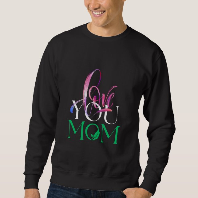 Love You Mum - Heartfelt T-Shirt Design Sweatshirt (Front)