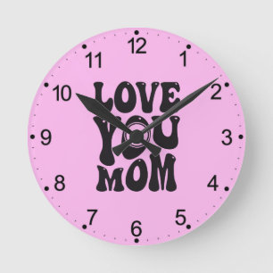Love You Mum - Mother's Day  Round Clock