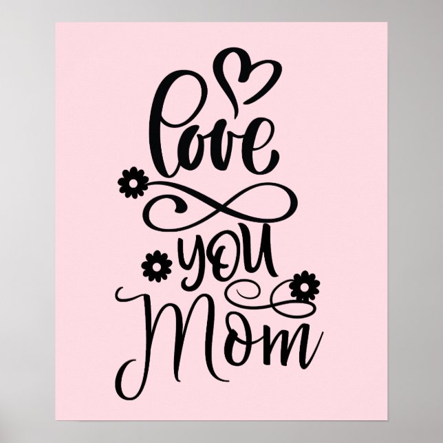 Love You Mum- Posters for Mum-Mothers Day Poster (Front)