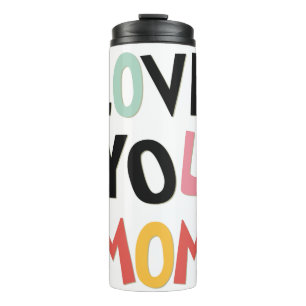 Love You Mum Thermal Tumbler
