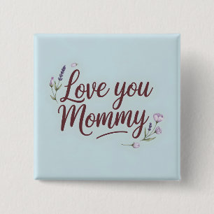 Love You Mummy Elegant Script Floral 15 Cm Square Badge