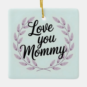 Love You Mummy Script Wreath - Sweet Mother's Day Ceramic Ornament
