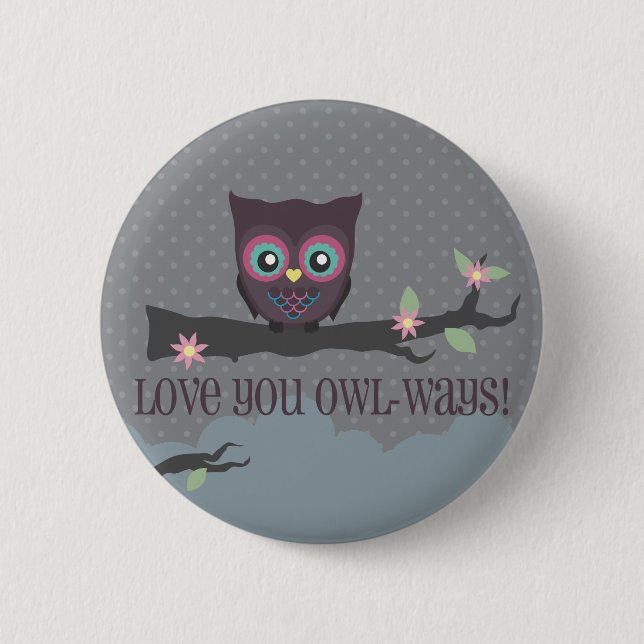 Love You Owl-ways! 6 Cm Round Badge (Front)