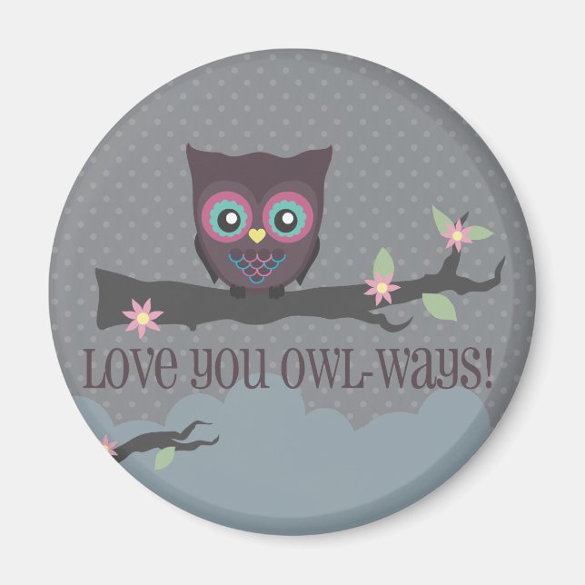 Love You Owl-ways!, Love You Owl-ways!, Love Yo... Magnet (Front)