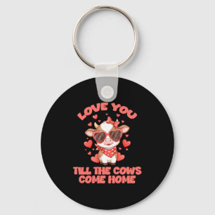 Love You Till The Cows Come Home  Key Ring