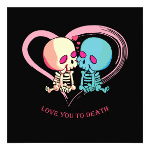 Love You to Death for Valentines Day.  Photo Print