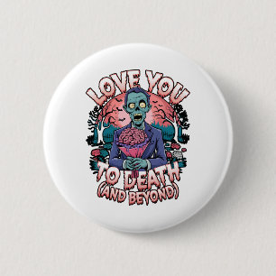 Love You To Death Zombie Horror Romantic Valentine 6 Cm Round Badge