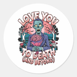 Love You To Death Zombie Horror Romantic Valentine Classic Round Sticker