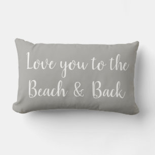 Love you to the Beach and Back Grey Throw Pillow