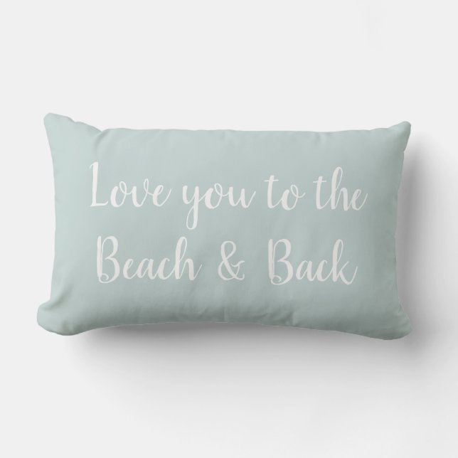 Love you to the Beach and Back Throw Pillow (Front)